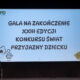 23 Gala Konkursu "Swiat przyjazny dziecku"